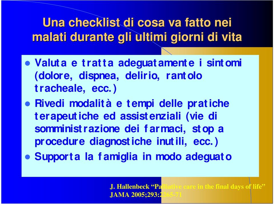 ) Rivedi modalità e tempi delle pratiche terapeutiche ed assistenziali (vie di somministrazione dei farmaci,