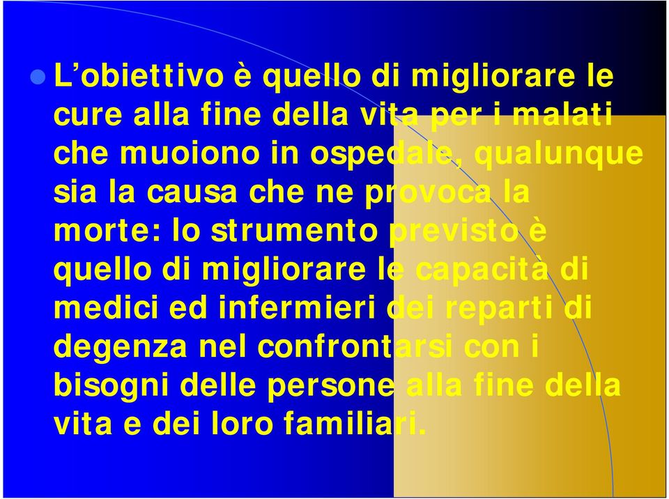 previsto è quello di migliorare le capacità di medici ed infermieri dei reparti di