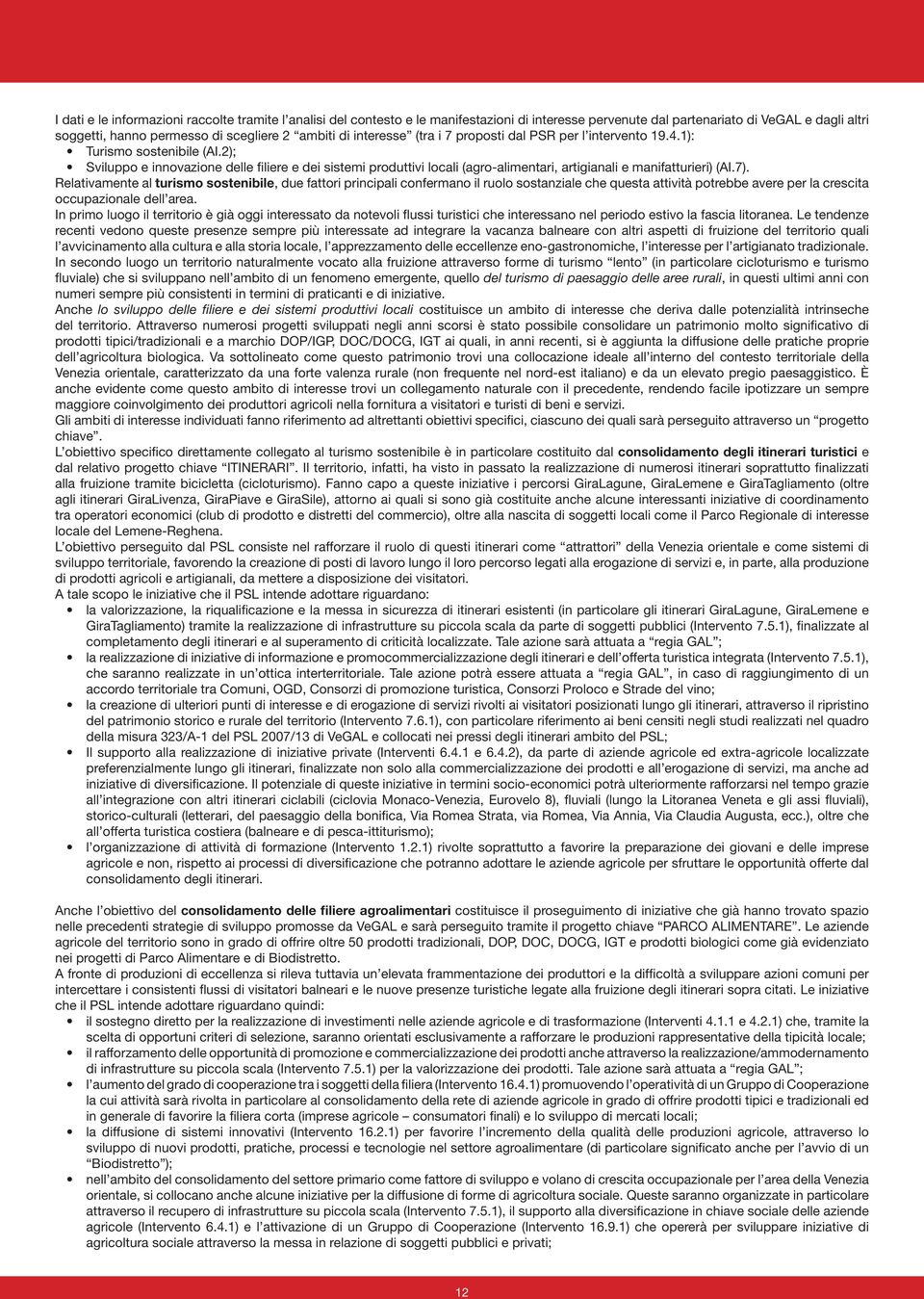 2); Sviluppo e innovazione delle filiere e dei sistemi produttivi locali (agro-alimentari, artigianali e manifatturieri) (AI.7).