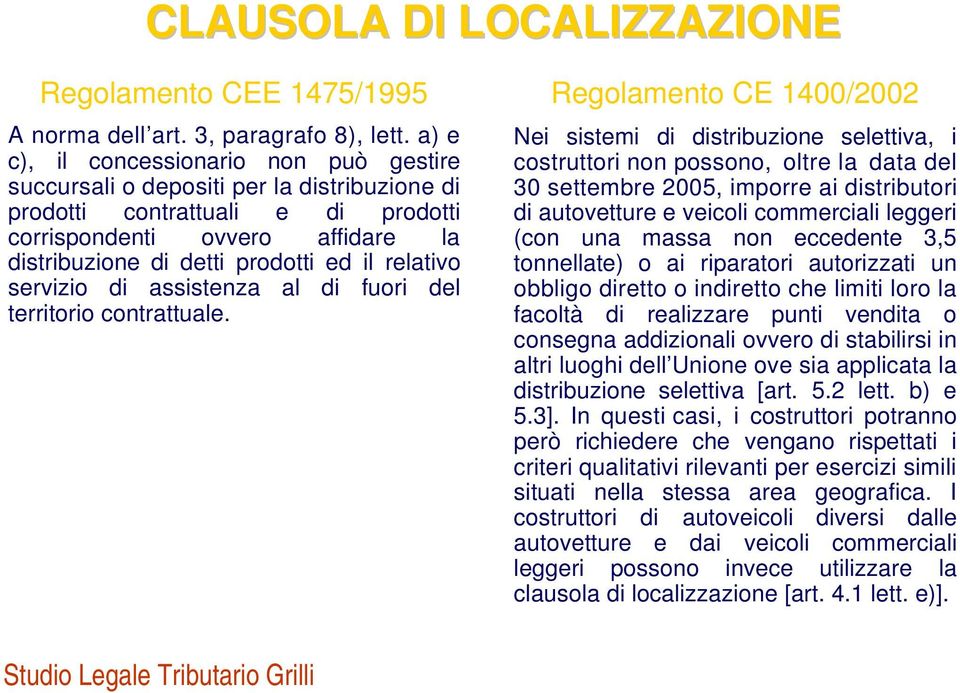 relativo servizio di assistenza al di fuori del territorio contrattuale.