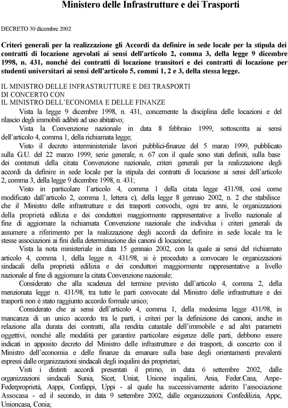 431, nonché dei contratti di locazione transitori e dei contratti di locazione per studenti universitari ai sensi dell'articolo 5, commi 1, 2 e 3, della stessa legge.