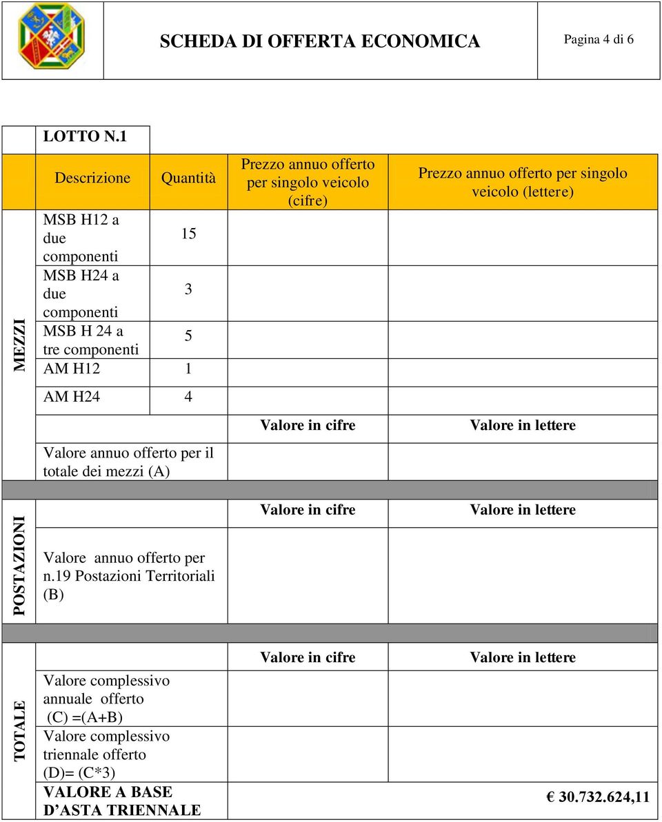 veicolo (cifre) Prezzo annuo offerto per singolo veicolo (lettere) AM H24 4 Valore annuo offerto per il totale dei