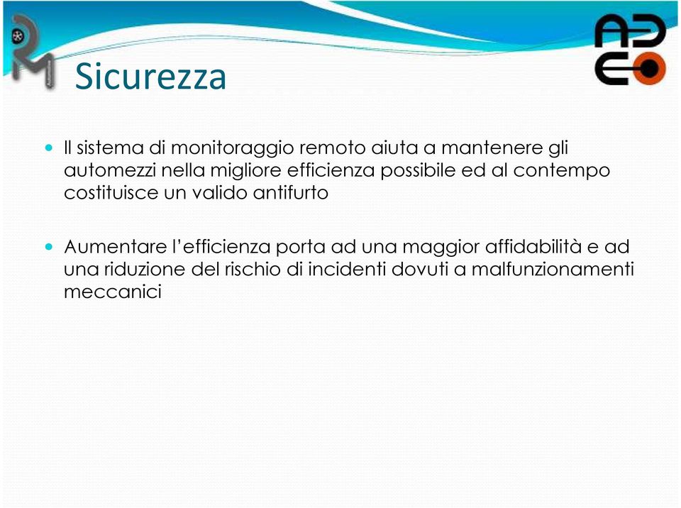 un valido antifurto Aumentare l efficienza porta ad una maggior