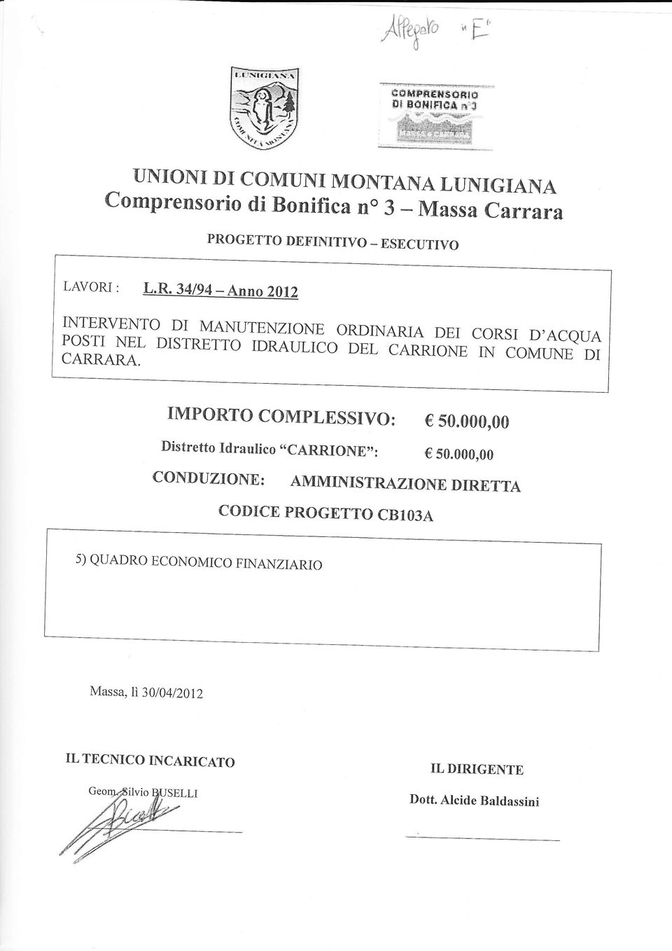 R.34/94 _ Anno 2012 INTERVENTO DI MANUTENZIONE ORDINIARIA DEI POSTI NEL DISTRETTO IDRAULICO DEL CARzuONE CARRARA.