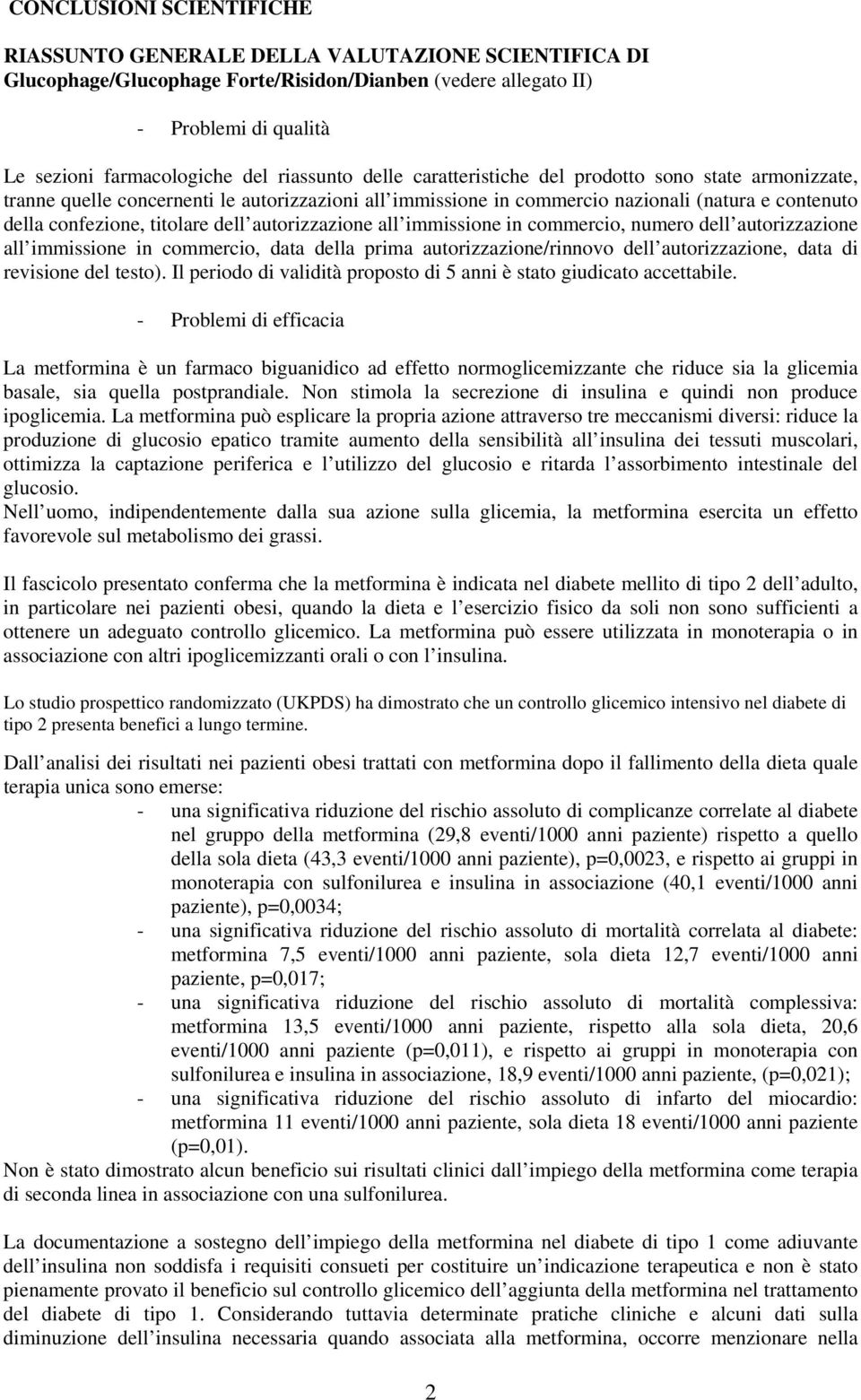 dell autorizzazione all immissione in commercio, numero dell autorizzazione all immissione in commercio, data della prima autorizzazione/rinnovo dell autorizzazione, data di revisione del testo).