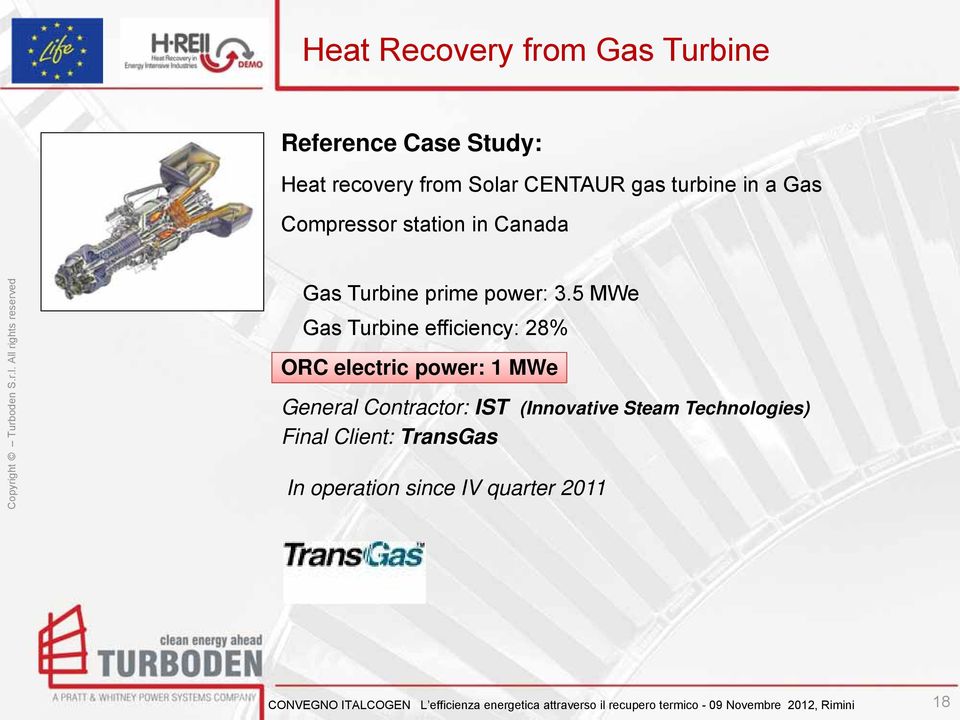 5 MWe Gas Turbine efficiency: 28% ORC electric power: 1 MWe General Contractor: IST (Innovative Steam