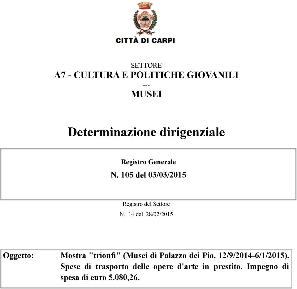 14 del 28/02/2015 Oggetto: Mostra "trionfi" (Musei di Palazzo dei Pio,