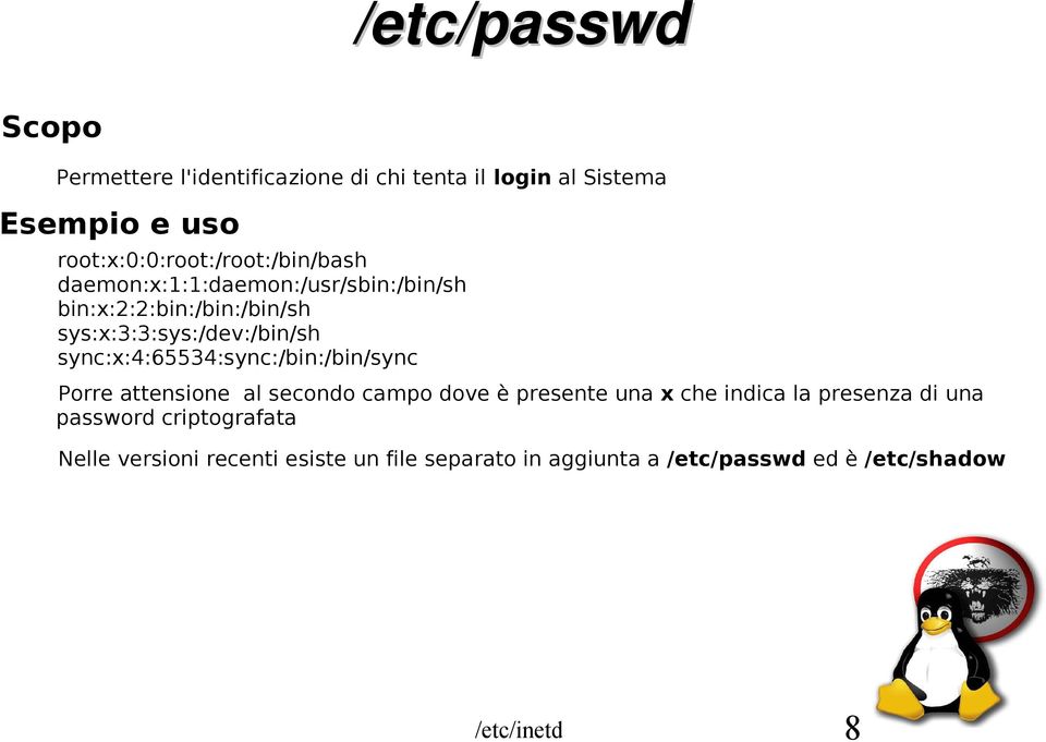 sys:x:3:3:sys:/dev:/bin/sh sync:x:4:65534:sync:/bin:/bin/sync Porre attensione al secondo campo dove è presente una