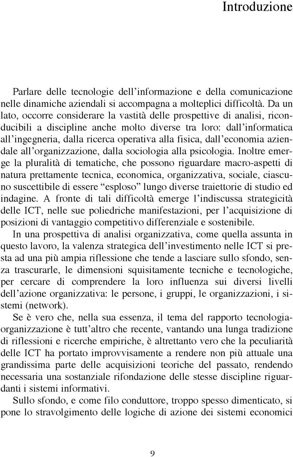 dall economia aziendale all organizzazione, dalla sociologia alla psicologia.