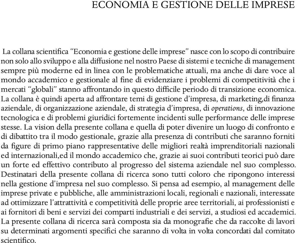 mercati globali stanno affrontando in questo difficile periodo di transizione economica.