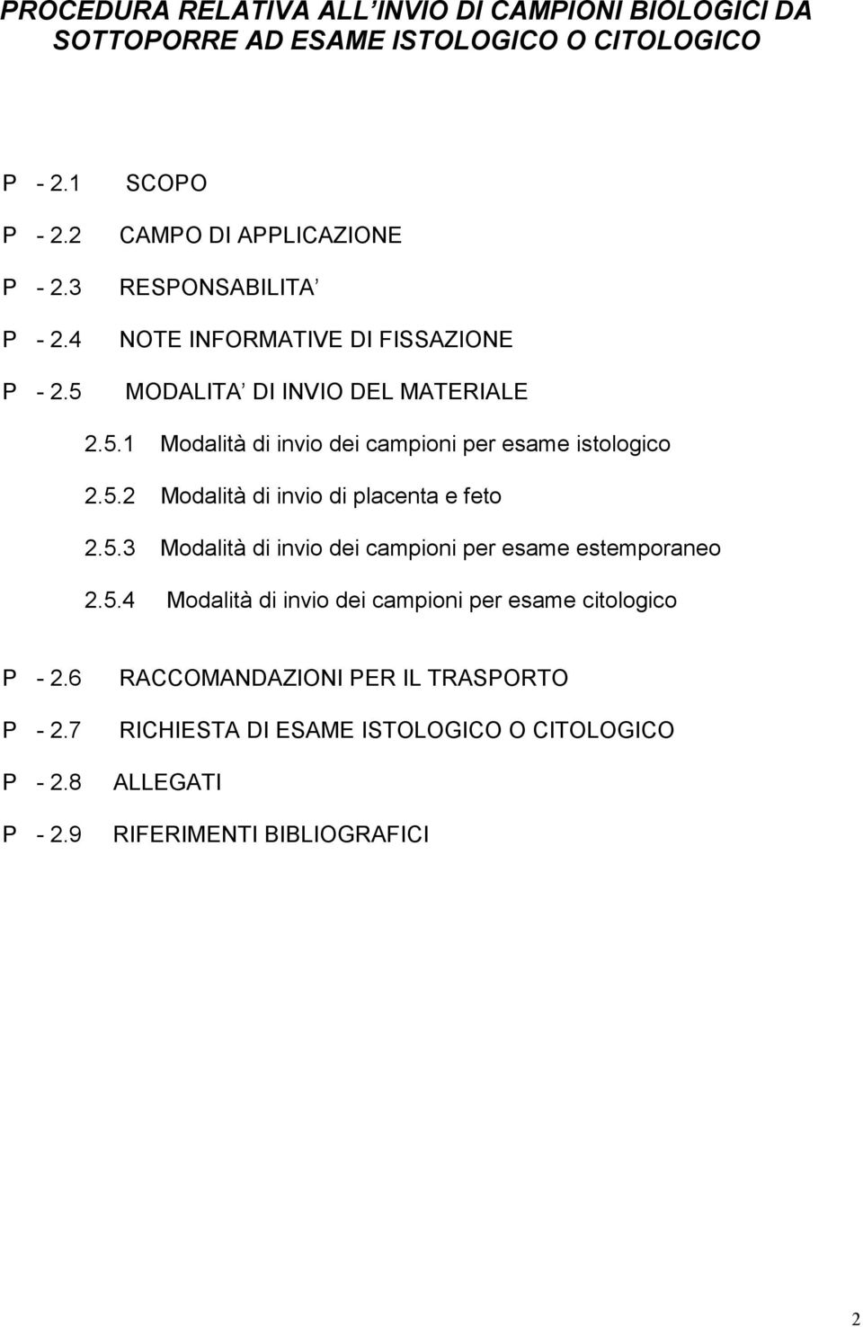 5.2 Modalità di invio di placenta e feto 2.5.3 Modalità di invio dei campioni per esame estemporaneo 2.5.4 Modalità di invio dei campioni per esame citologico P - 2.