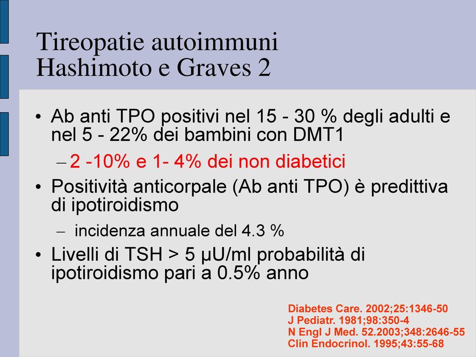 ipotiroidismo incidenza annuale del 4.3 % Livelli di TSH > 5 μu/ml probabilità di ipotiroidismo pari a 0.