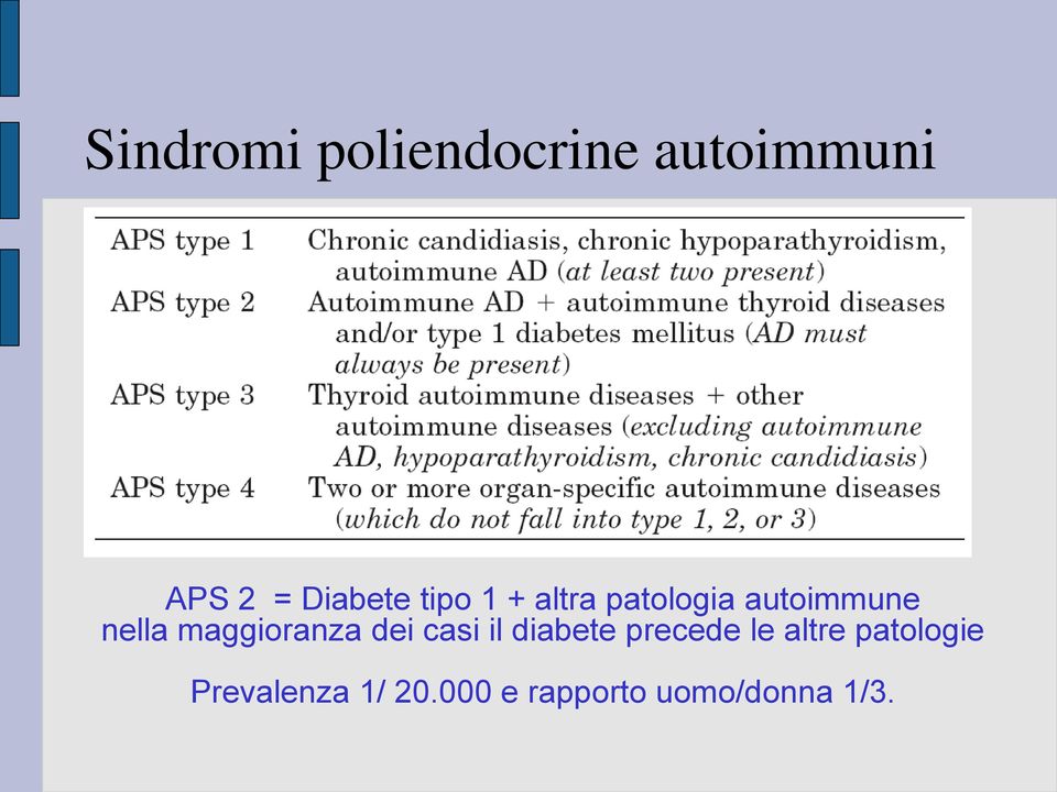 maggioranza dei casi il diabete precede le altre