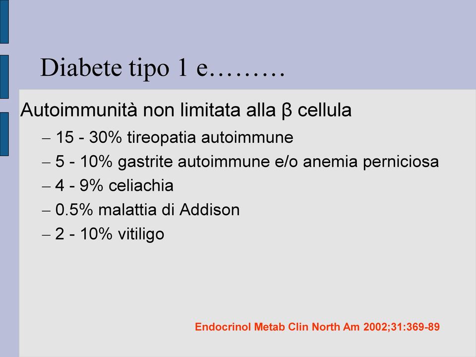 anemia perniciosa 4-9% celiachia 0.