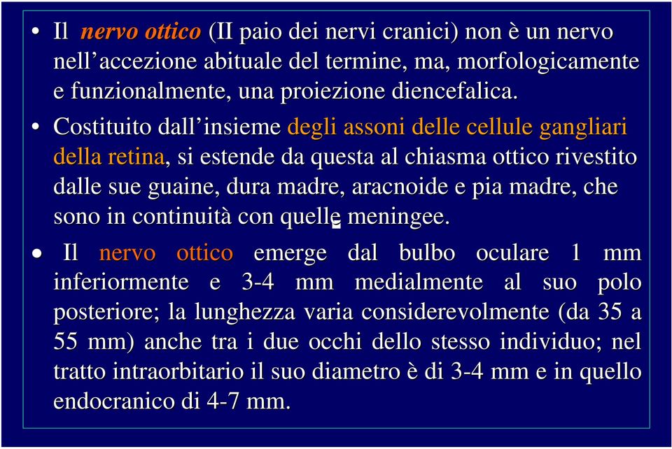 madre, che sono in continuità con quelle meningee.