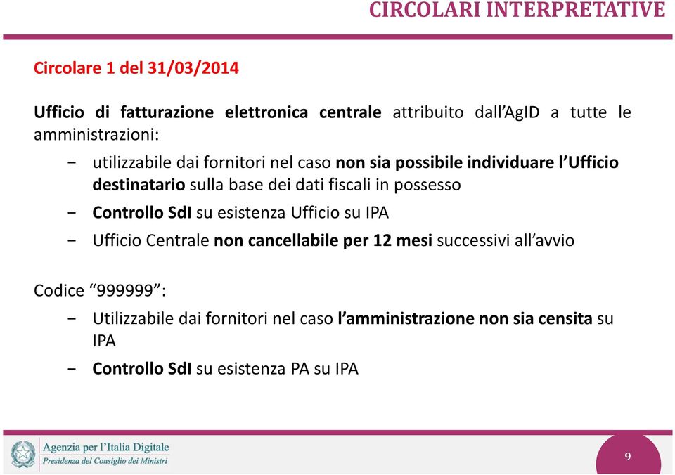 fiscali in possesso Controllo SdI su esistenza Ufficio su IPA Ufficio Centrale non cancellabile per 12 mesi successivi all avvio