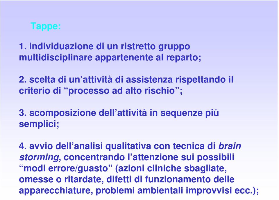 scomposizione dell attività in sequenze più semplici; 4.