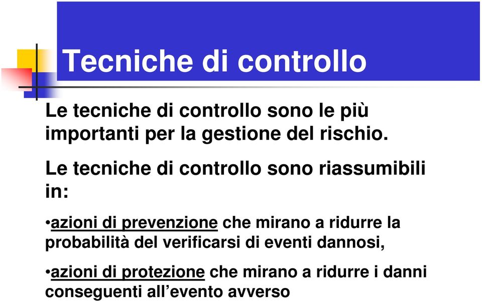 Le tecniche di controllo sono riassumibili in: azioni di prevenzione che mirano