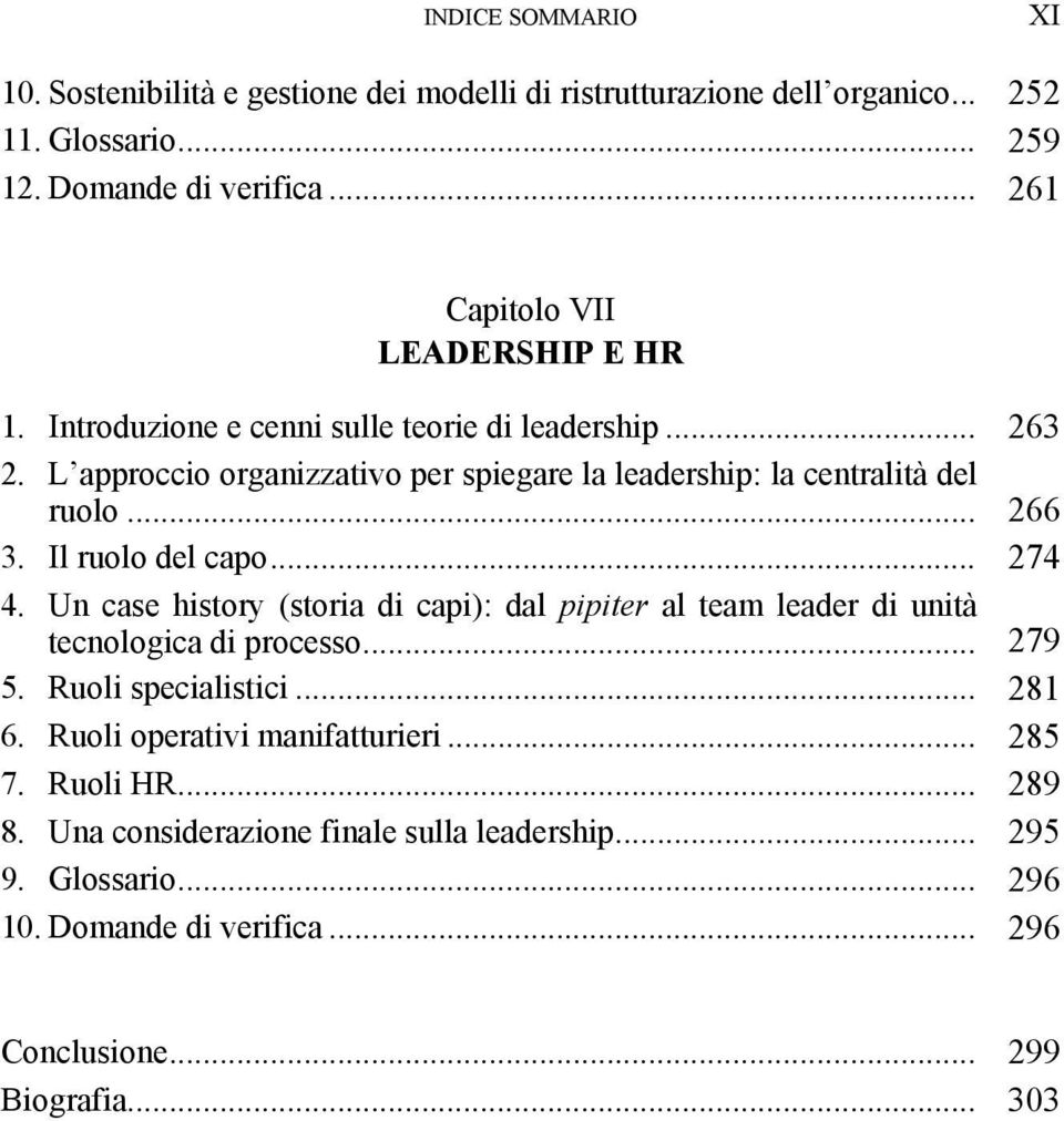 L approccio organizzativo per spiegare la leadership: la centralità del ruolo... 266 3. Il ruolo del capo... 274 4.
