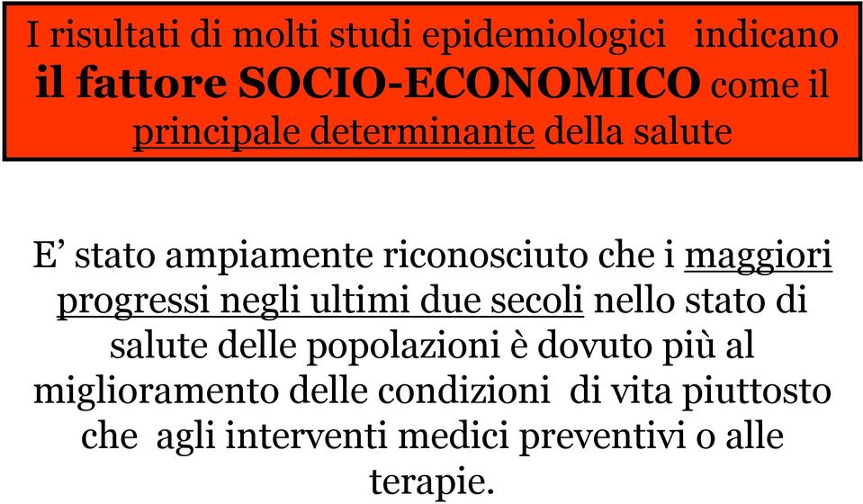 progressi negli ultimi due secoli nello stato di salute delle popolazioni è dovuto più al