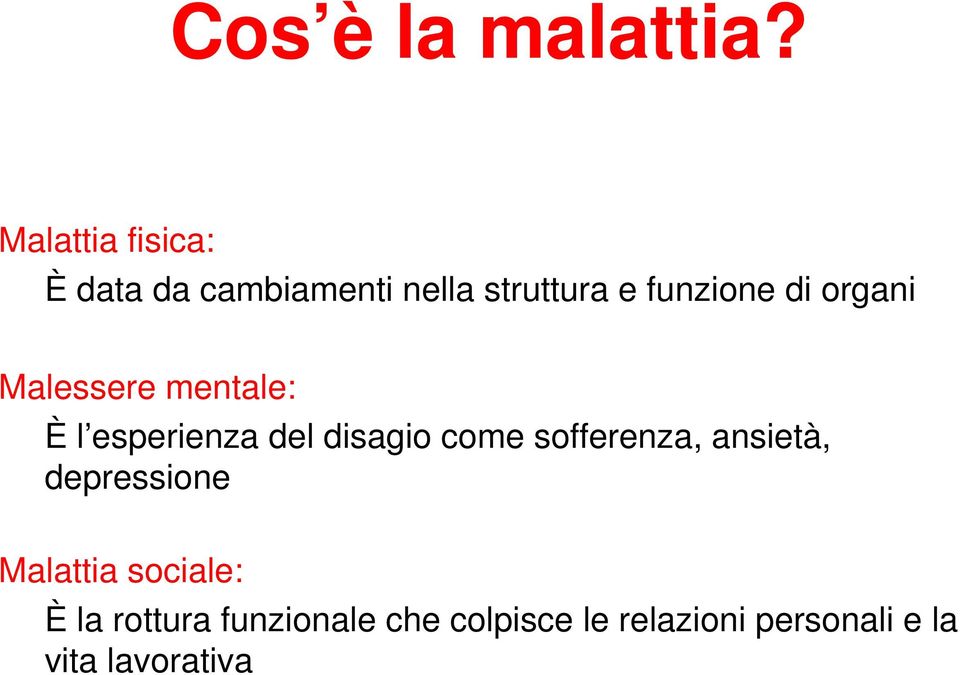 organi Malessere mentale: È l esperienza del disagio come sofferenza,