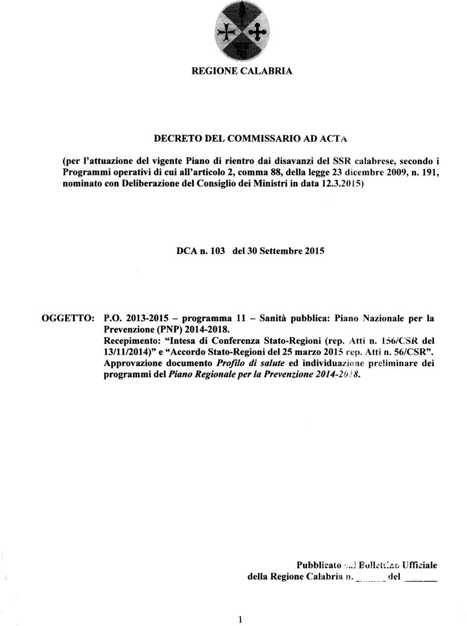 GETTO: P.O. 2013-2015 - programma 11 - Sanità pubblica: Piano Nazionale per la Prevenzione (PNP) 2014-2018. Recepimento: "Intesa di Conferenza Stato-Regioni (rep. Atti n.