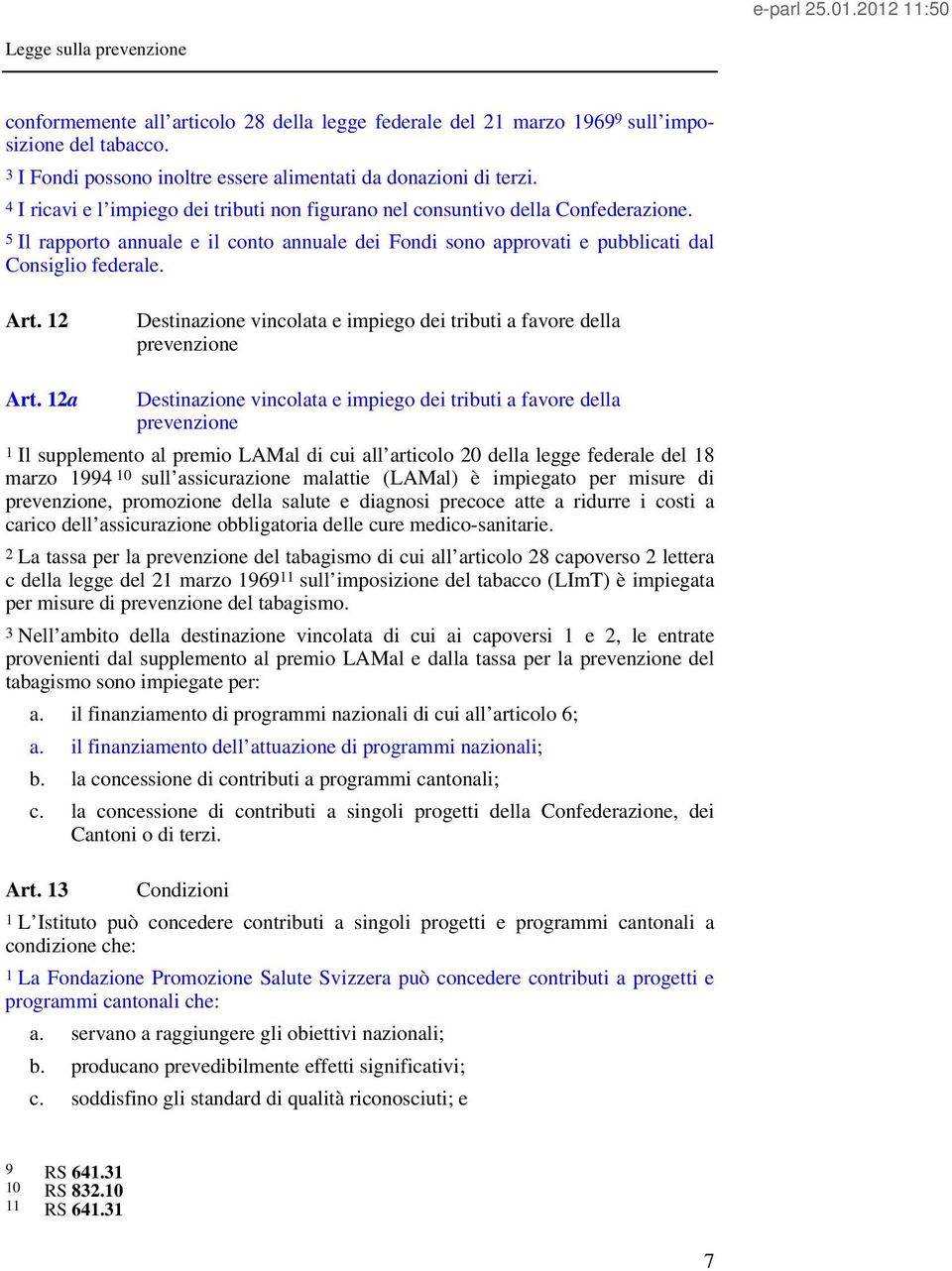 12 Destinazione vincolata e impiego dei tributi a favore della prevenzione Art.