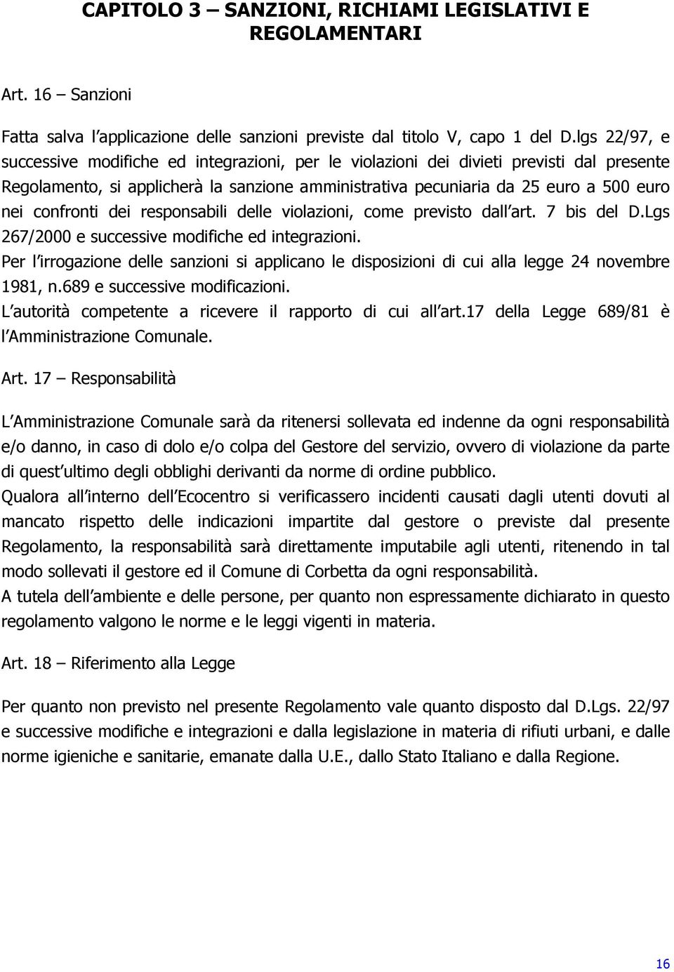 confronti dei responsabili delle violazioni, come previsto dall art. 7 bis del D.Lgs 267/2000 e successive modifiche ed integrazioni.