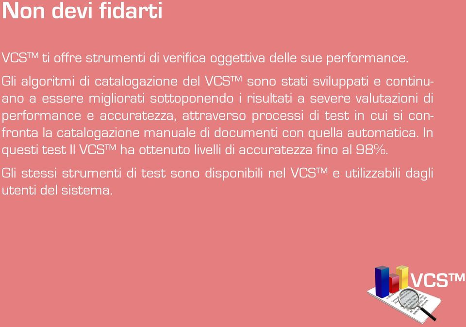 valutazioni di performance e accuratezza, attraverso processi di test in cui si confronta la catalogazione manuale di con