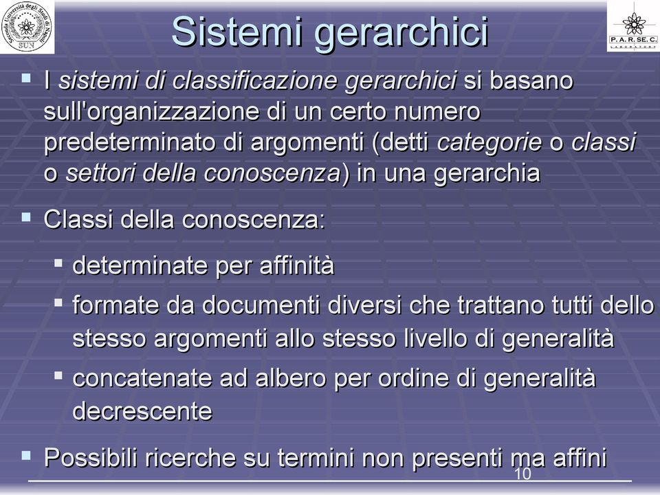 conoscenza: determinate per affinità formate da documenti diversi che trattano tutti dello stesso argomenti allo stesso