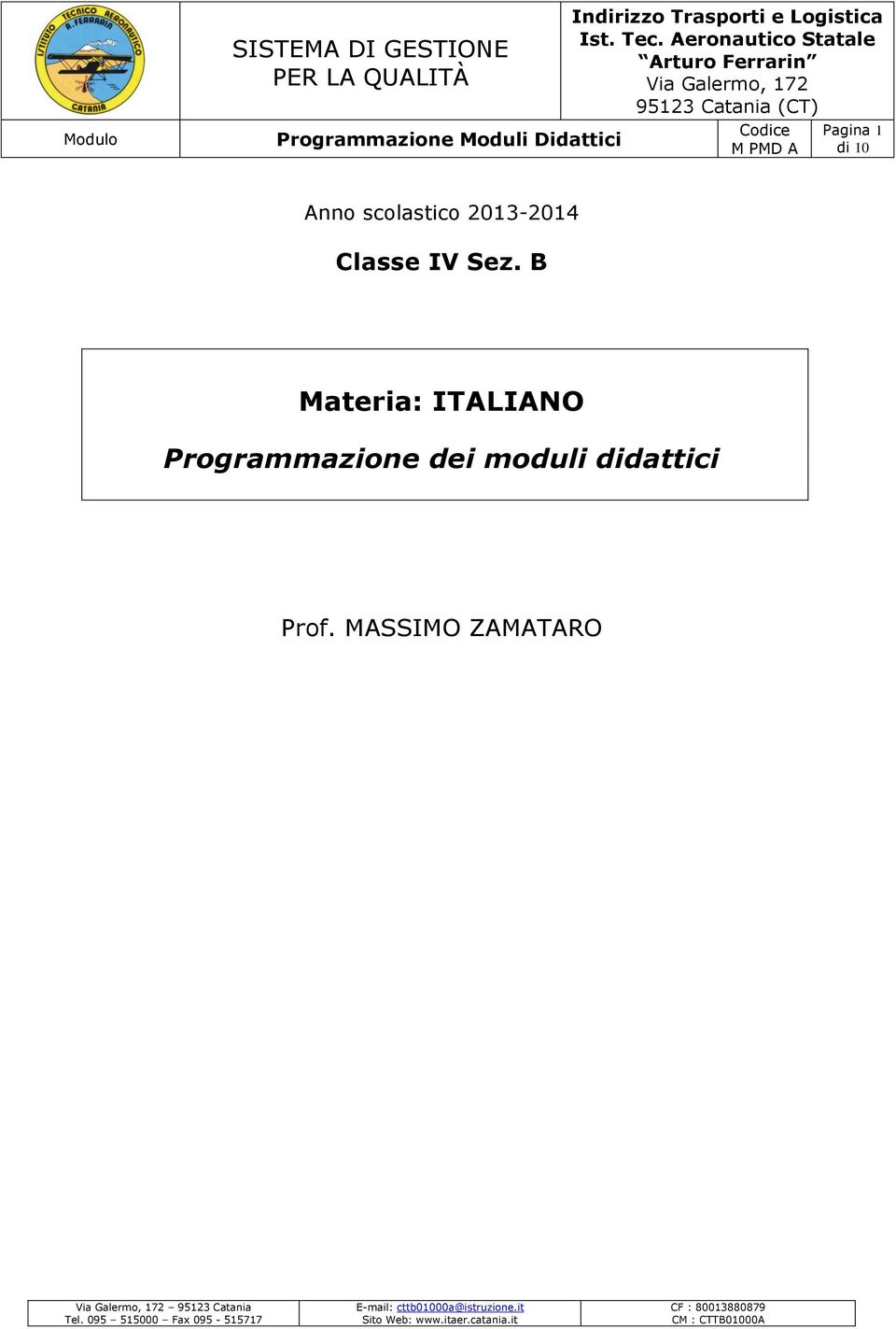 20132014 Classe IV Sez. B Materia: ITALIANO Programmazione dei moduli didattici Prof.