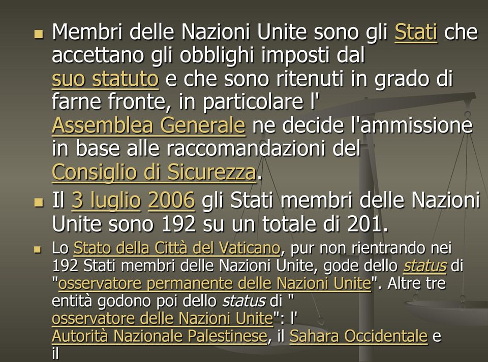 Il 3 luglio 2006 gli Stati membri delle Nazioni Unite sono 192 su un totale di 201.