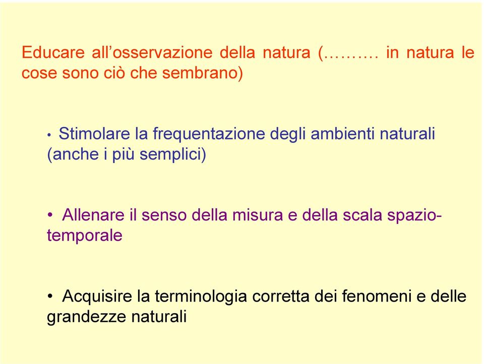 degli ambienti naturali (anche i più semplici) Allenare il senso della