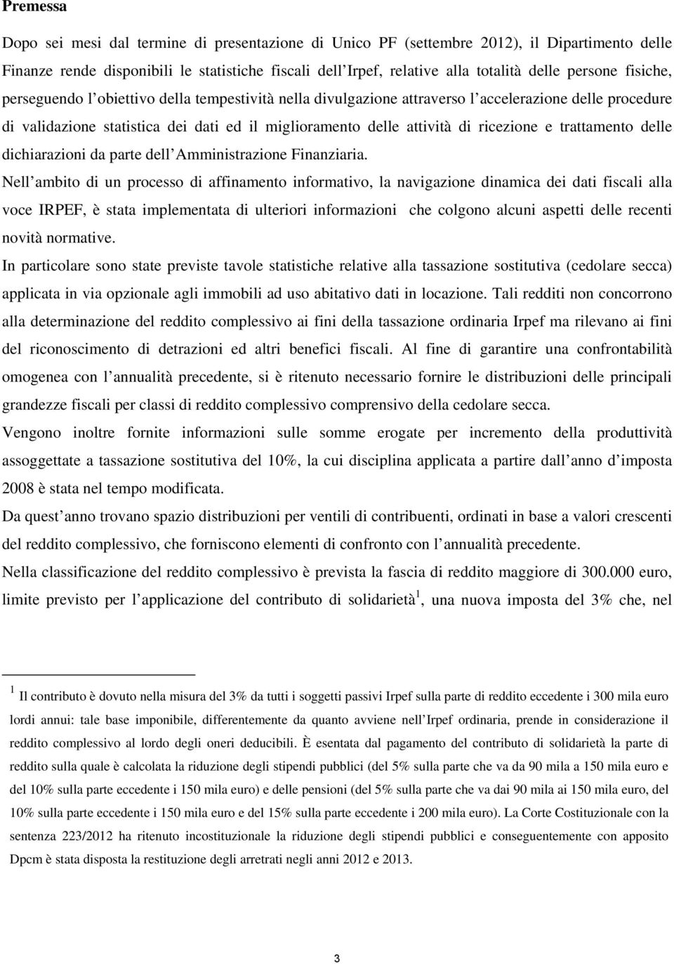 ricezione e trattamento delle dichiarazioni da parte dell Amministrazione Finanziaria.