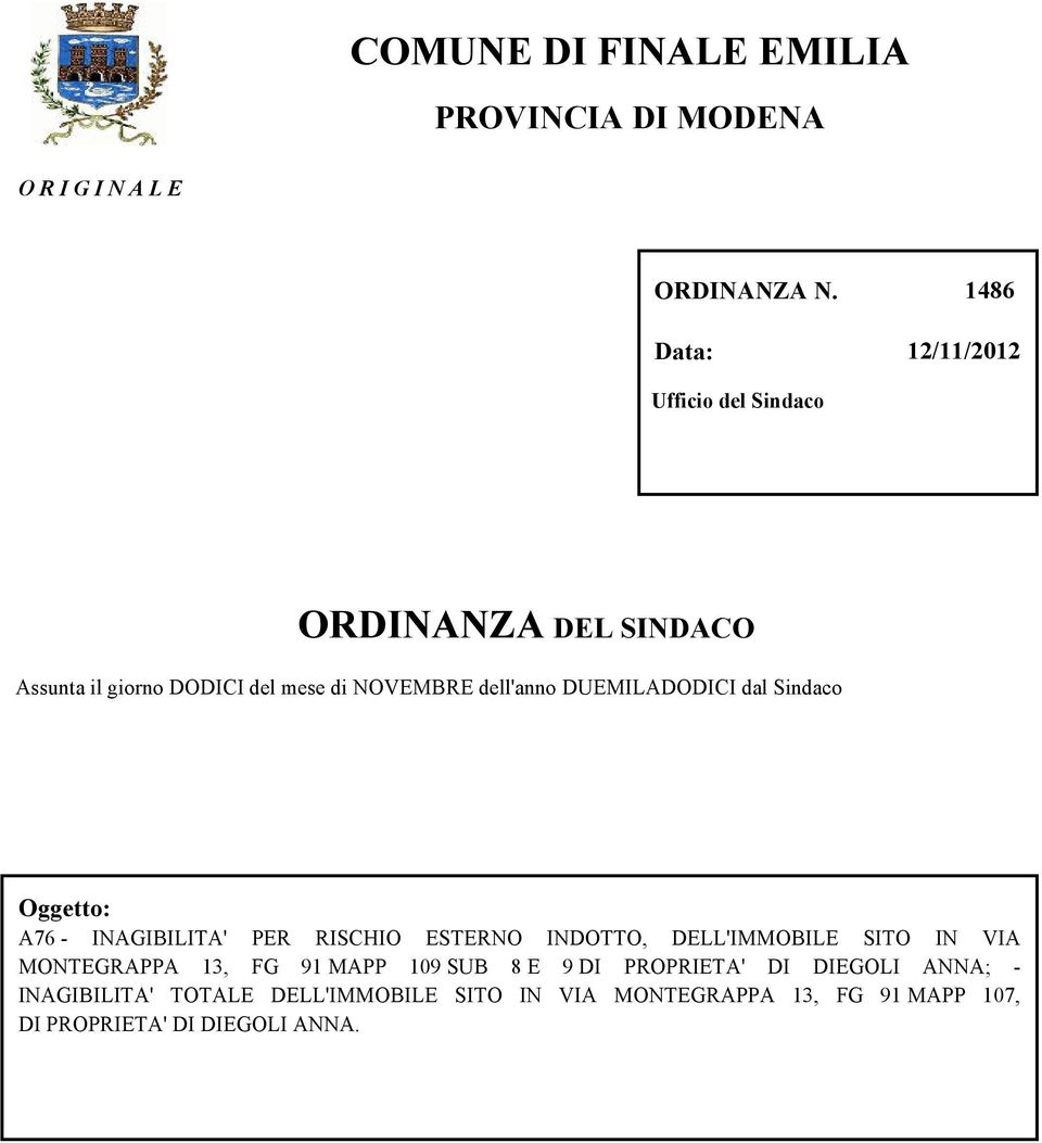 DUEMILADODICI dal Sindaco Oggetto: A76 - INAGIBILITA' PER RISCHIO ESTERNO INDOTTO, DELL'IMMOBILE SITO IN VIA MONTEGRAPPA