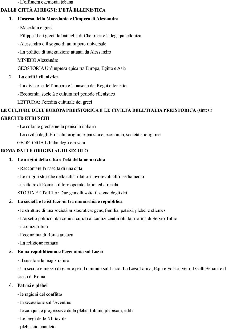 politica di integrazione attuata da Alessandro MINIBIO Alessandro GEOSTORIA Un impresa epica tra Europa, Egitto e Asia 2.