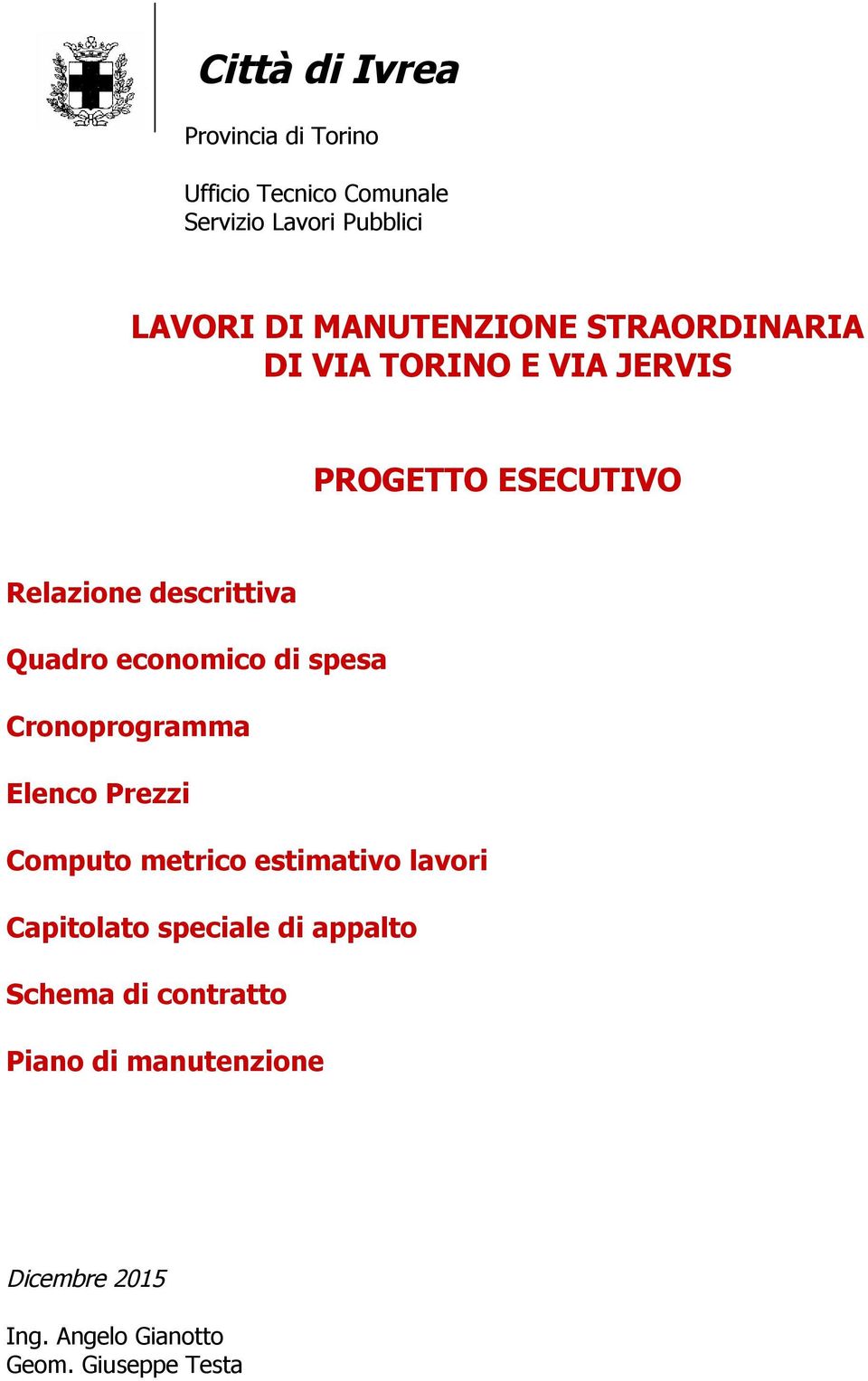 economico di spesa Cronoprogramma Elenco Prezzi Computo metrico estimativo lavori Capitolato speciale