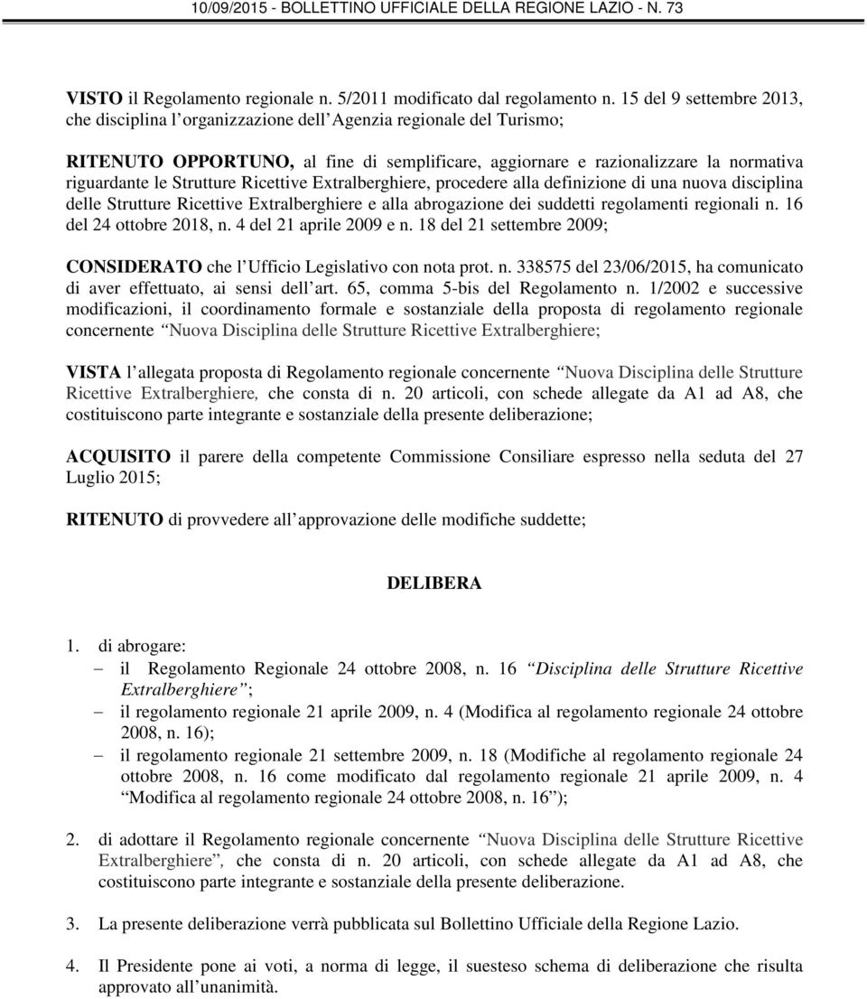 Strutture Ricettive Extralberghiere, procedere alla definizione di una nuova disciplina delle Strutture Ricettive Extralberghiere e alla abrogazione dei suddetti regolamenti regionali n.