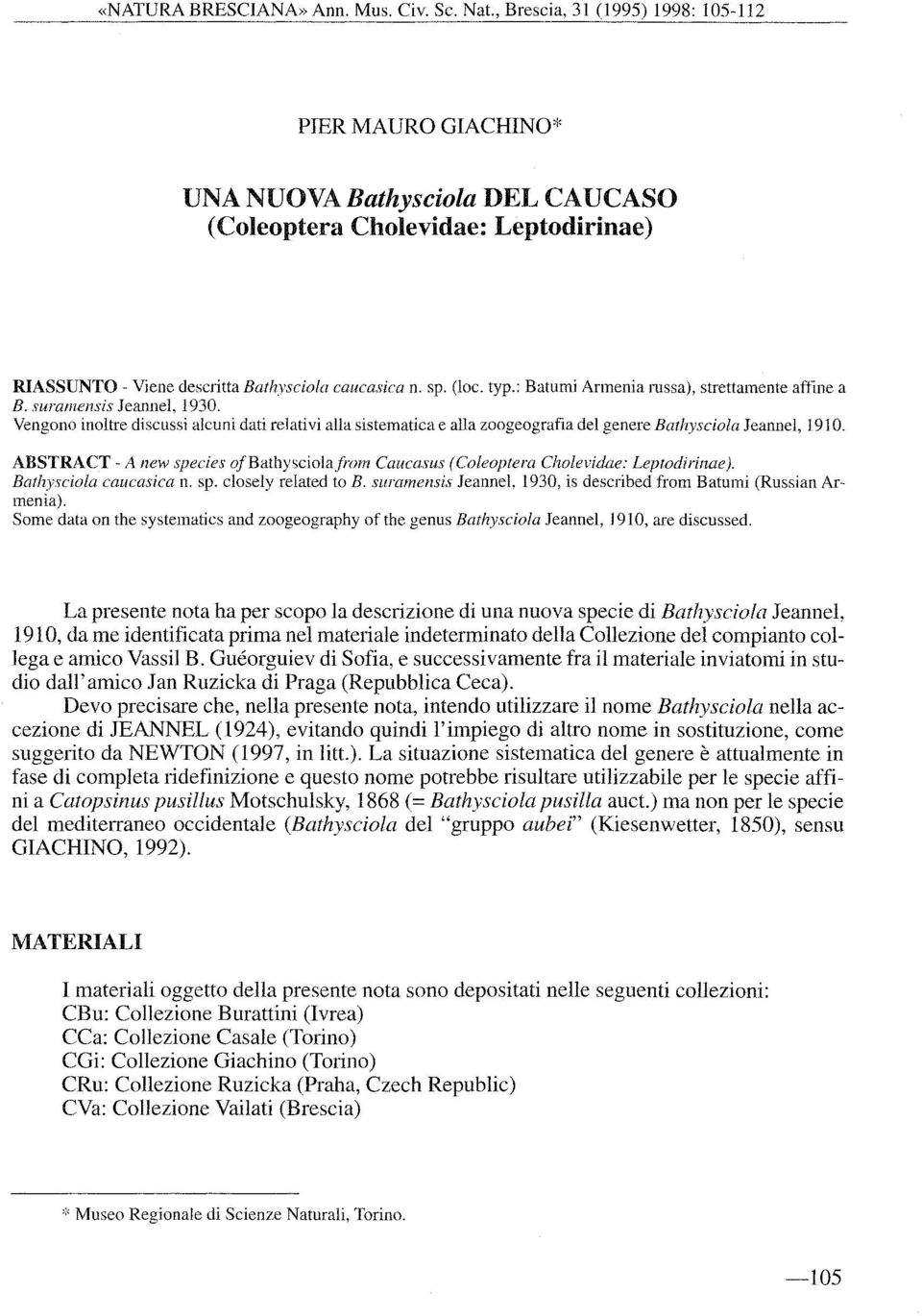 : Batumi Armenia mssa), strettamente affme a B. suramensis Jeannel, 1930. Vengono inoltre discussi alcuni dati relativi alla sistematica e alla zoogeografia del genere Batlzysciola Jeannel, l 91 O.