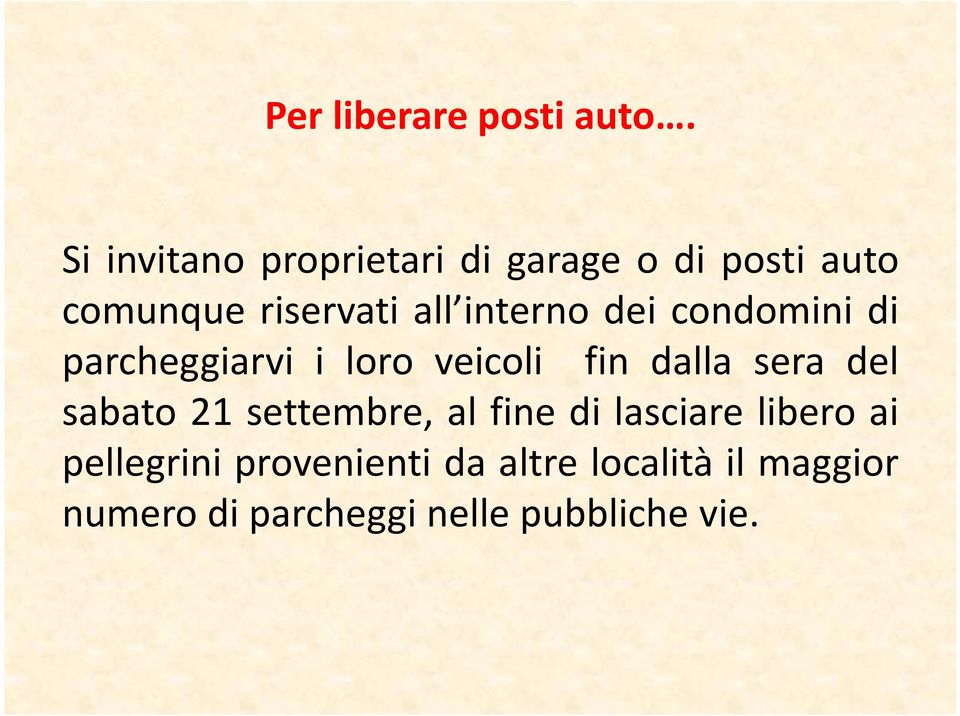 interno dei condomini di parcheggiarvi i loro veicoli fin dalla sera del