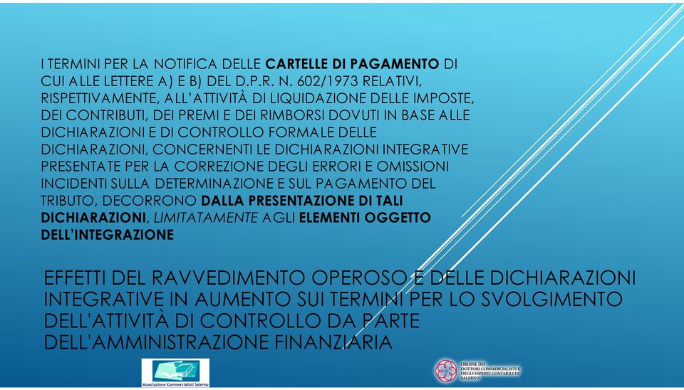 602/1973 RELATIVI, RISPETTIVAMENTE, ALL ATTIVITÀ DI LIQUIDAZIONE DELLE IMPOSTE, DEI CONTRIBUTI, DEI PREMI E DEI RIMBORSI DOVUTI IN BASE ALLE DICHIARAZIONI E DI CONTROLLO FORMALE DELLE