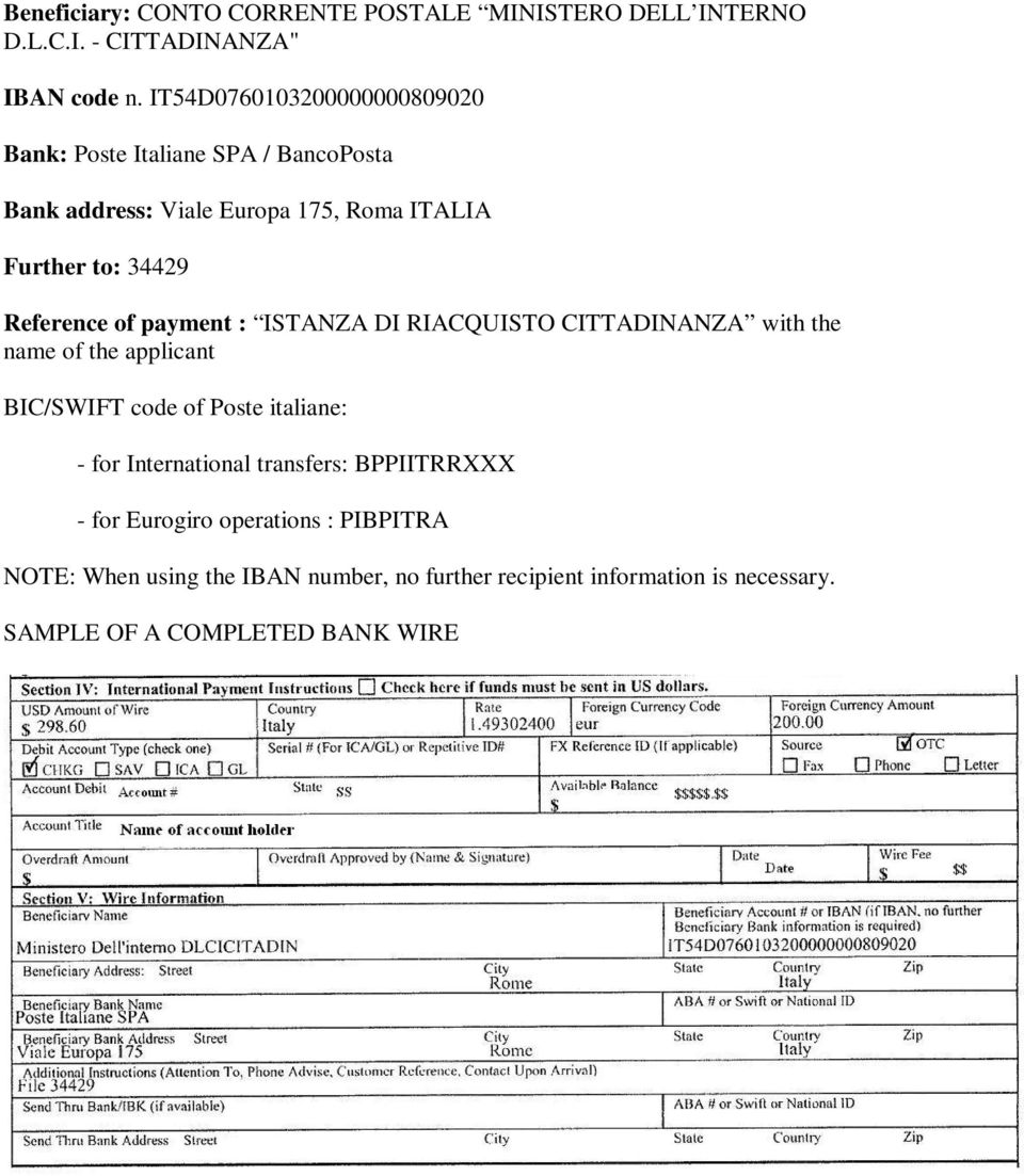 Reference of payment : ISTANZA DI RIACQUISTO CITTADINANZA with the name of the applicant BIC/SWIFT code of Poste italiane: - for