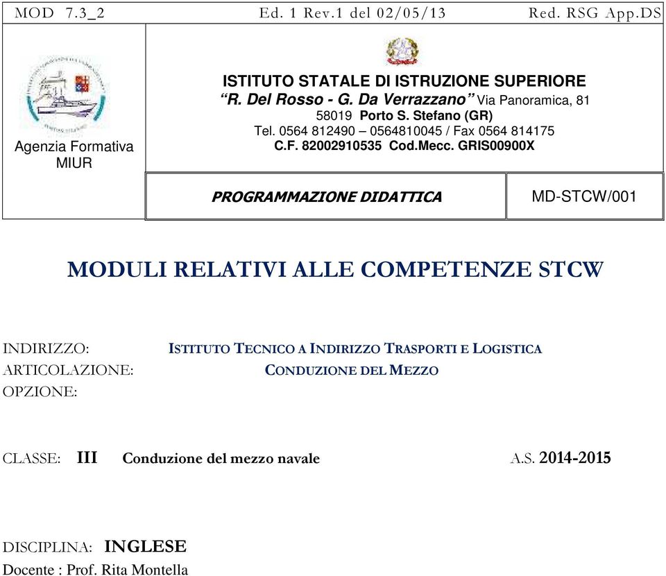 Mecc. GRIS00900X MODULI RELATIVI ALLE COMPETENZE STCW INDIRIZZO: ARTICOLAZIONE: OPZIONE: ISTITUTO TECNICO A INDIRIZZO