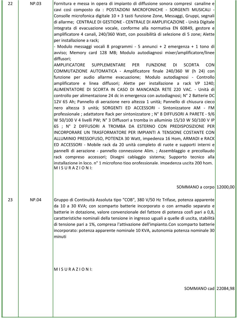 funzione Zone, Messaggi, Gruppi, segnali di allarme; CENTRALE DI GESTIONE- CENTRALE DI AMPLIFICAZIONE- Unità Digitale integrata di evacuazione vocale, conforme alla normativa EN 60849, gestore e