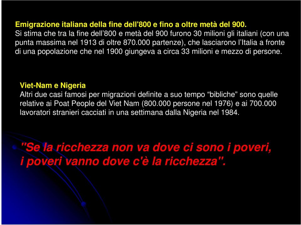 000 partenze), che lasciarono l Italia a fronte di una popolazione che nel 1900 giungeva a circa 33 milioni e mezzo di persone.