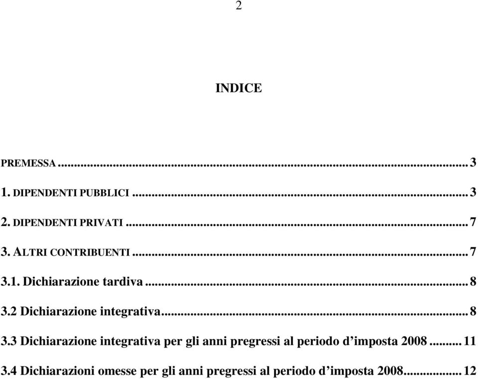 2 Dichiarazione integrativa...8 3.