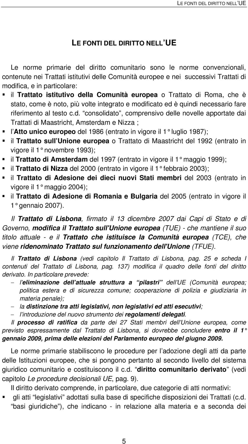 fare riferimento al testo c.d.