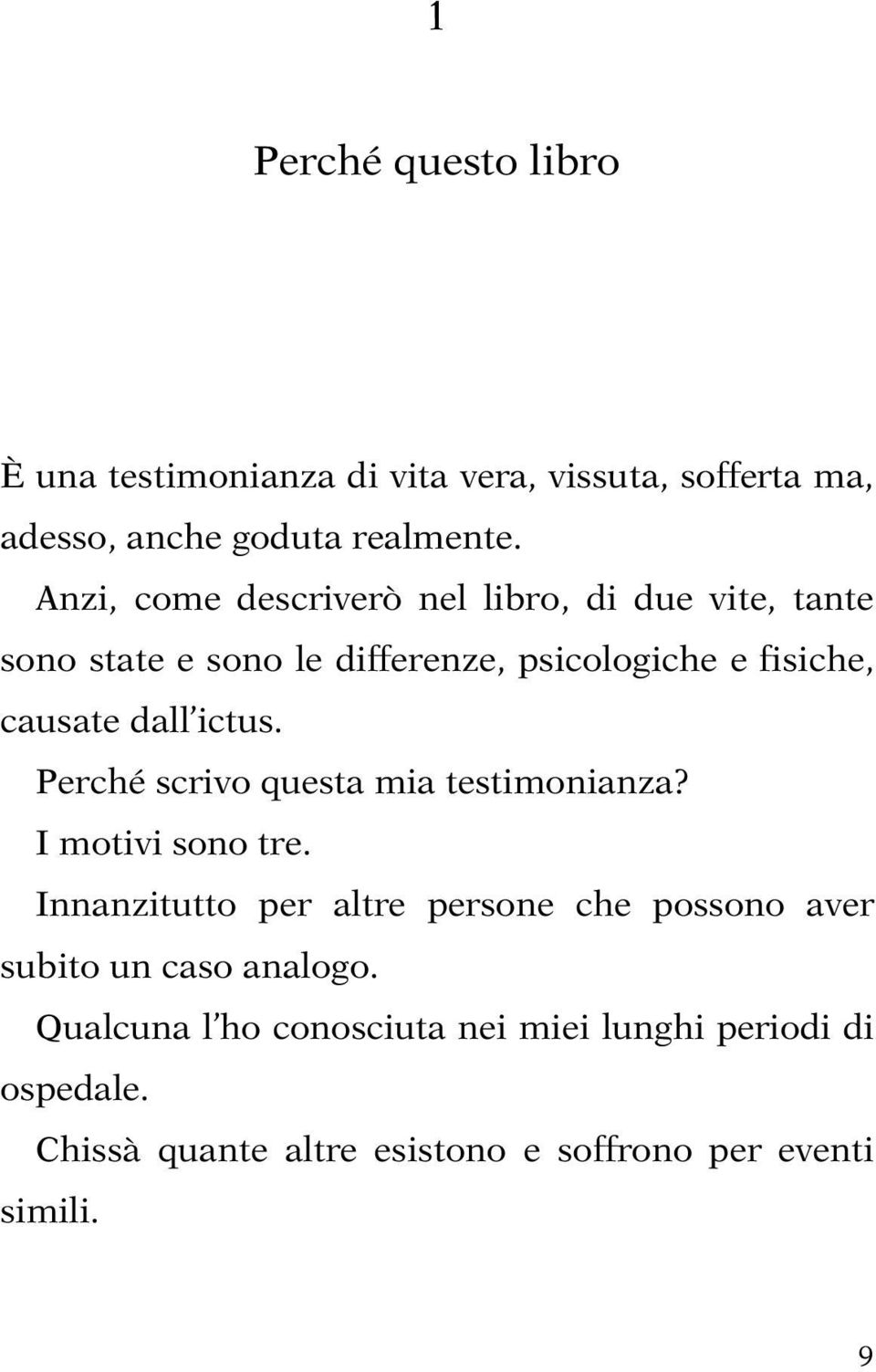 ictus. Perché scrivo questa mia testimonianza? I motivi sono tre.