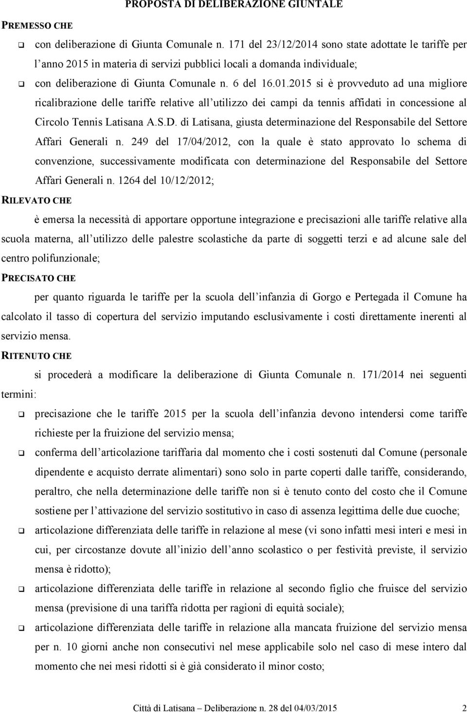 S.D. di Latisana, giusta determinazione del Responsabile del Settore Affari Generali n.