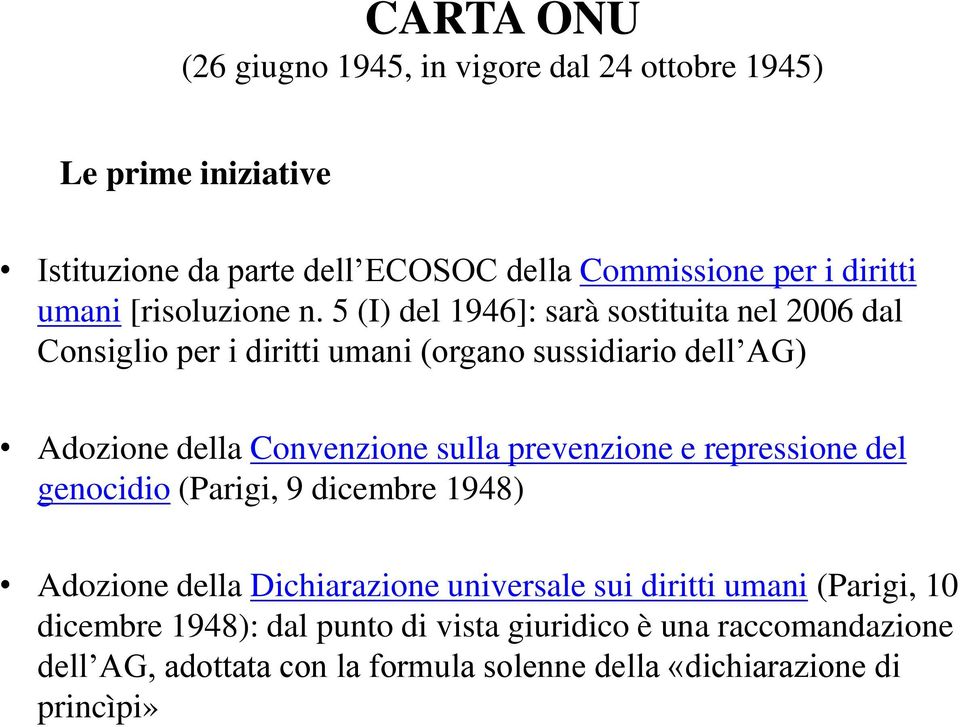 Convenzione sulla prevenzione e repressione del genocidio (Parigi, 9 dicembre 1948) Adozione della Dichiarazione universale sui